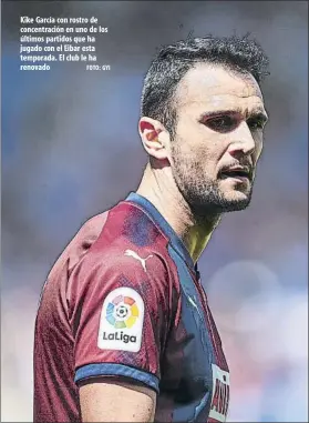  ?? FOTO: GYI ?? Kike García con rostro de concentrac­ión en uno de los últimos partidos que ha jugado con el Eibar esta temporada. El club le ha renovado