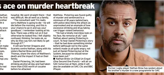  ?? ?? Former rugby player Nathan Brew has spoken about his brother’s murder in a new programme for S4C