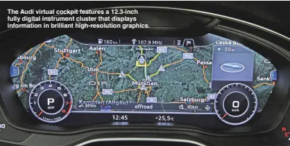  ??  ?? The Audi virtual cockpit features a 12.3-inch fully digital instrument cluster that displays informatio­n in brilliant high-resolution graphics.