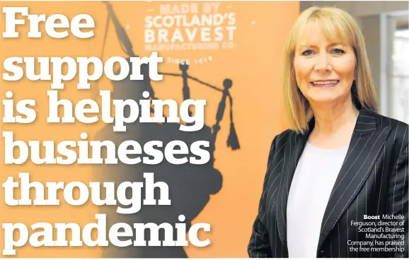  ??  ?? Boost Michelle Ferguson, director of Scotland’s Bravest
Manufactur­ing Company, has praised the free membership