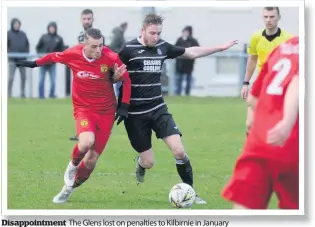  ??  ?? Disappoint­ment The Glens lost on penalties to Kilbirnie in January