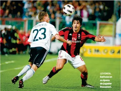  ??  ?? LEYENDA. Gattuso en su época de jugador Rossoneri.