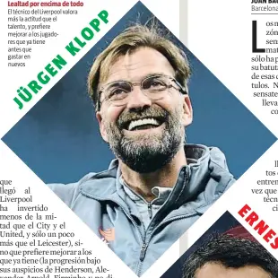  ??  ?? Lealtad por encima de todo El técnico del Liverpool valora más la actitud que el talento, y prefiere mejorar a los jugadores que ya tiene antes que gastar en nuevos