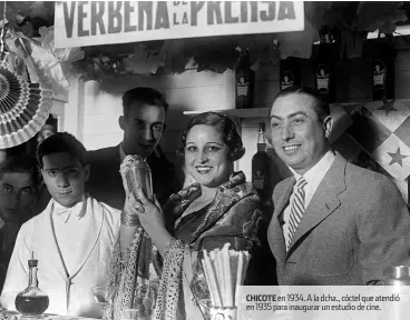 ??  ?? CHICOTE en 1934. A la dcha., cóctel que atendió en 1935 para inaugurar un estudio de cine.