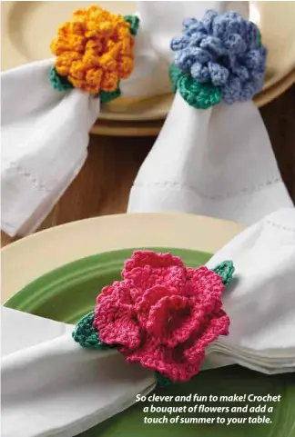  ??  ?? So clever and fun to make! Crochet a bouquet of flowers and add a touch of summer to your table.