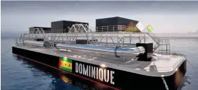  ?? ?? Dominique, the first-of-a-kind 1.5MW OTEC floating platform which will be installed in Sao Tome and Principe.