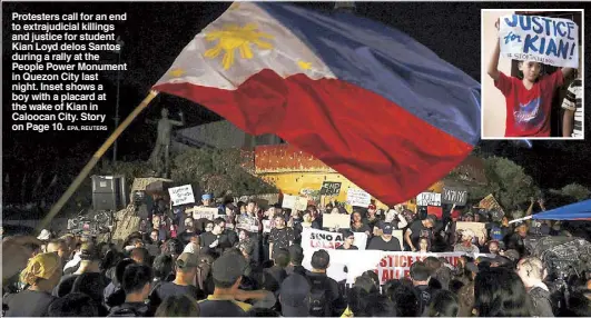  ?? EPA, REUTERS ?? for an end to extrajudic­ial killings and justice for student Kian Loyd delos Santos during a rally at the People Power Monument in Quezon City last night. Inset shows a boy with a placard at the wake of Kian in Caloocan City.