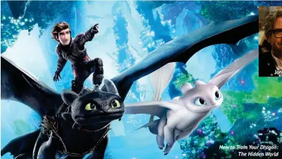  ??  ?? How to Train Your Dragon: The Hidden World