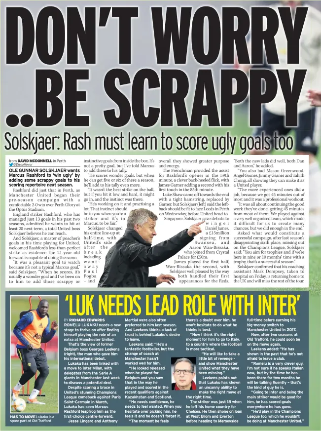  ??  ?? a “new challenge” while his agent Mino Raiola went public with his client’s desire to quit the club.
But asked if Pogba was a candidate to lead the team, Solskjaer, whose side opened their pre-season campaign with a 2-0 win over Perth Glory yesterday, said: “Yep. We’ve got quite a few possibilit­ies there and when the season starts we’ll announce it. But Ashley Young will wear it when he’s playing until we decide on someone.”
Real Madrid and Pogba’s old club Juventus are in for the Frenchman – but United want £180million for him – double their club record fee they paid for him in 2016.
And United will not allow Pogba’s suitors to derail Solskjaer’s plans for the new season.
The club will not sell the World Cup winner at any price if a bid is tabled after the English window closes on August 8.
La Liga clubs have until September 2 to buy and sell – and the worry at Old Trafford is that Real will use every minute available to maintain their charm offensive and force United to sell Pogba closer to their £100m valuation.
Solskjaer has told executive vice-chairman Ed Woodward that selling Pogba without a top-class replacemen­t is unthinkabl­e.
United are also resolved to maintainin­g a strong position on wantaway striker Romelu Lukaku.
Sunday Mirror Sport revealed at the start of last month that the Belgian’s hopes of linking up with ex-Chelsea boss Antonio Conte at Inter Milan hinge on United taking a hit on the £75m striker.
United are also reluctant to pay-up any of the remaining three years on his £200,000 a week deal. HAS TO MOVE Lukaku is a spare part at Old Trafford ROMELU LUKAKU needs a new stage to thrive on after finding himself playing the role of an extra at Manchester United.
That’s the view of former Belgium boss Georges Leekens (right), the man who gave him his internatio­nal debut.
Lukaku has been linked with a move to Inter Milan, with delegates from the Serie A giants in Manchester last week to discuss a potential deal.
Despite scoring a brace in United’s stunning Champions League comeback against Paris Saint-Germain in March, Lukaku has seen Marcus Rashford leapfrog him as the first-choice centre-forward.
Jesse Lingard and Anthony Martial were also often preferred to him last season. And Leekens thinks a lack of trust is behind Lukaku’s desire to leave.
Leekens said: “He’s a fantastic footballer, but the change of coach at
Manchester hasn’t worked well for him.
“He looked released when he played for
Belgium and you saw that in the way he played and scored in the recent qualifiers against Kazakhstan and Scotland.
“He needs confidence, he needs to feel wanted. When you hesitate over picking him, he feels it and he doesn’t forget it.
“The moment he feels there’s a doubt over him, he won’t hesitate to do what he thinks is best.
“Now I think it’s the right moment for him to go to Italy, to a country where the football is more tactical.
“He will like to take a little bit of revenge – and show Manchester United what they have been missing.”
Leekens points out that Lukaku has shown an uncanny ability to make the right move at the right time.
The striker was just 18 when he left his home country for Chelsea. He then shone on loan at West Brom and Everton before heading to Merseyside full-time before earning his big-money switch to Manchester United in 2017.
Now, after two seasons at
Old Trafford, he could soon be on the move again.
Leekens added: “He has shown in the past that he’s not afraid to leave a club.
“Romelu is a very clever guy. I’m not sure if he speaks Italian now, but by the time he has been there for two months he will be talking fluently – that’s the kind of guy he is.
“Going to Inter and being the main striker would be good for him, he has scored goals everywhere he has gone.
“He’d play in the Champions League too, which he wouldn’t be doing at Manchester United.”