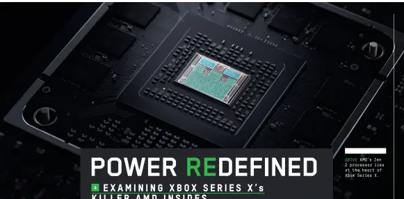  ??  ?? ABOVE AMD’s Zen 2 processor lies at the heart of Xbox Series X.