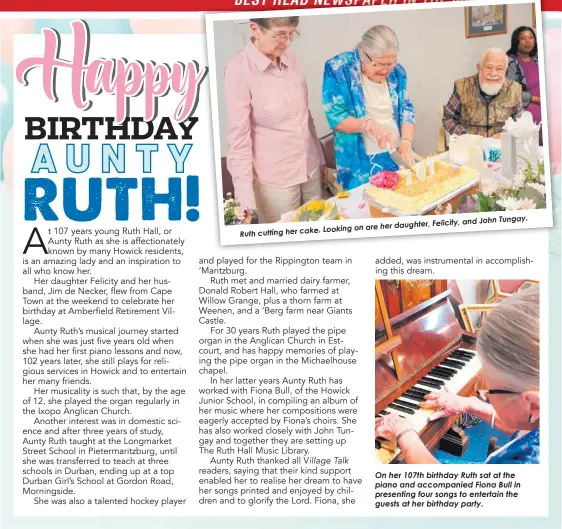  ?? Daughter, Felicity, and John Tungay. ?? on are her her cake. Looking
Ruth cutting
On her 107th birthday Ruth sat at the piano and accompanie­d Fiona Bull in presenting four songs to entertain the guests at her birthday party.