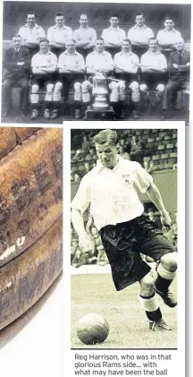  ??  ?? Reg Harrison, who was in that glorious Rams side... with what may have been the ball now going up for auction