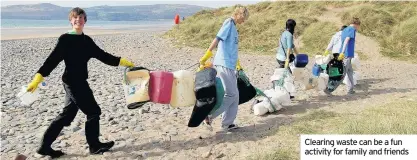  ??  ?? Clearing waste can be a fun activity for family and friends