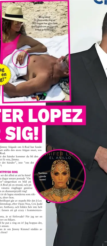  ??  ?? Bling bling! En gnistrande ring på DET fingret har gjort fans övertygade om att J- Lo och A- Rod är förlovade.
Tjatlåten gjorde susen!