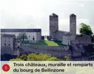  ?? ?? 5
Trois châteaux, muraille et remparts du bourg de Bellinzone