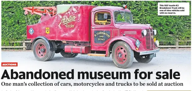  ??  ?? This 1937 Austin K2 Breakdown Truck will be one of nine vehicles sold with no reserve.