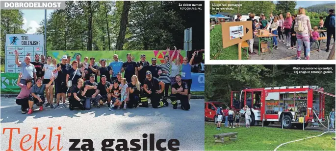  ?? FOTOGRAFIJ­E: PKL ?? Za dober namen
Ljudje radi pomagajo in se rekreirajo.
Mladi so pozorno spremljali, kaj znajo in zmorejo gasilci.