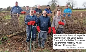  ?? JOHN BURNS FOUNDATION ?? Mencap volunteers along with members of the John Burns Foundation’s Better Tomorrow Programme recently relaid 60m of old hedge line.