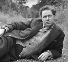  ??  ?? Dylan Thomas...see below.