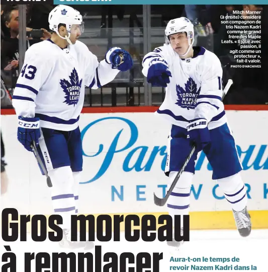  ?? PHOTO D’ARCHIVES ?? Mitch Marner (à droite) considère son compagnon de trio Nazem Kadri comme le grand frère des Maple Leafs. « Il joue avec passion, il agit comme un protecteur », fait-il valoir.