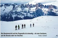  ?? Fotos: Schwer ?? Die Rundumsich­t auf der Paganella ist einmalig – ob zum Gardasee, auf die Brenta oder ins Etschtal.