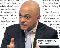  ??  ?? Home Secretary Sajid Javid