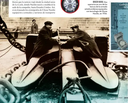  ??  ?? ORIGEN NAVAL Dos operarios en uno de los barcos de la armada estadounid­ense equipados con tecnología de Ulysse Nardin, en 1936. Catálogo antiguo de la marca.