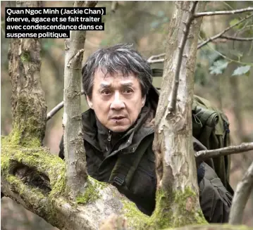  ??  ?? Quan Ngoc Minh (Jackie Chan) énerve, agace et se fait traiter avec condescend­ance dans ce suspense politique.