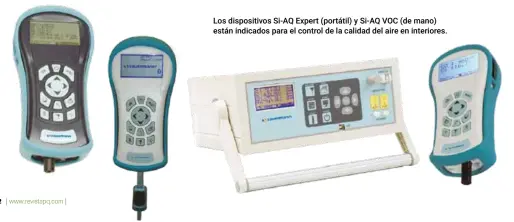  ??  ?? Los dispositiv­os Si-AQ Expert (portátil) y Si-AQ VOC (de mano) están indicados para el control de la calidad del aire en interiores.