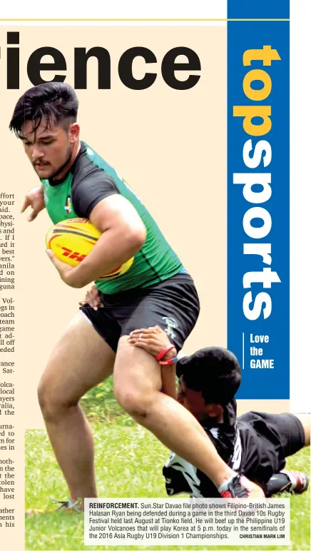  ?? CHRISTIAN MARK LIM ?? REINFORCEM­ENT. Sun.Star Davao file photo shows Filipino-British James Halasan Ryan being defended during a game in the third Davao 10s Rugby Festival held last August at Tionko field. He will beef up the Philippine U19 Junior Volcanoes that will play...