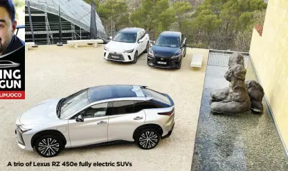  ?? ?? A trio of Lexus RZ 450e fully electric SUVs