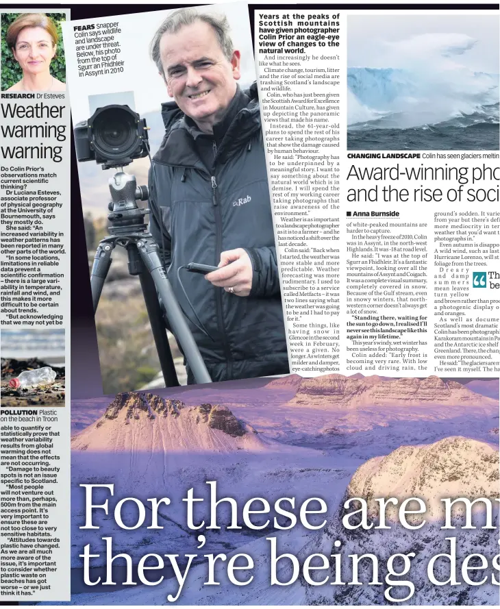  ??  ?? RESEARCH
Dr Esteves es
POLLUTION Plastic on the beach in Troon
FEARS Snapper Colin says wildlife and landscape are under threat. photo Below, his of from the top Sgurr an Fhidhleir 2010 in Assynt in