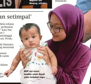  ??  ?? NUR Liya tuntut keadilan untuk Aisyah yatim ketiadaan bapa.