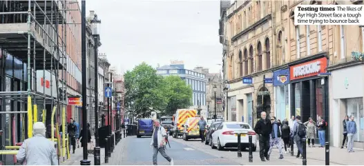  ??  ?? Testing times The likes of Ayr High Street face a tough time trying to bounce back