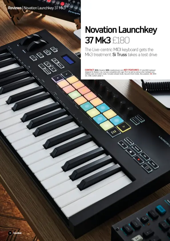  ??  ?? CONTACT KEY FEATURES
WHO: Novation WEB: novationmu­sic.com 37-note MIDI keyboard designed for Ableton Live, but also compatible with Logic Pro X as well as various other hardware and software uses via Custom mode. Includes onboard Scale, Arp and Chord modes. Bus powered. I/O: MIDI out, USB, sustain pedal in