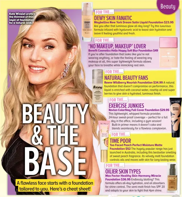  ??  ?? Kate Winslet prefers the thinnest of thin layer of foundation for a natural look.