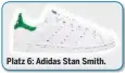 ??  ?? Platz 6: Adidas Stan Smith.