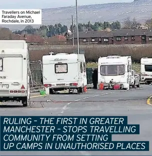  ??  ?? Travellers on Michael Faraday Avenue, Rochdale, in 2013