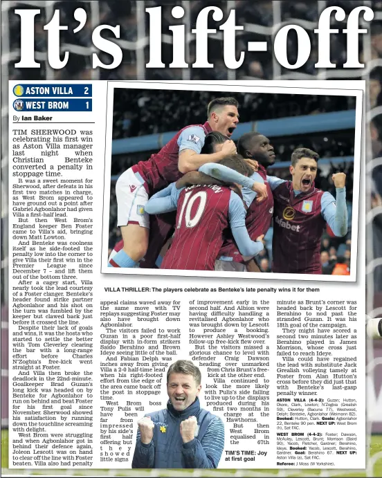  ??  ?? VILLA THRILLER: The players celebrate as Benteke’s late penalty wins it for them TIM’S TIME: Joy at fi rst goal