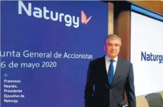  ??  ?? Francisco Reynés, Presidente Ejecutivo de Naturgy.