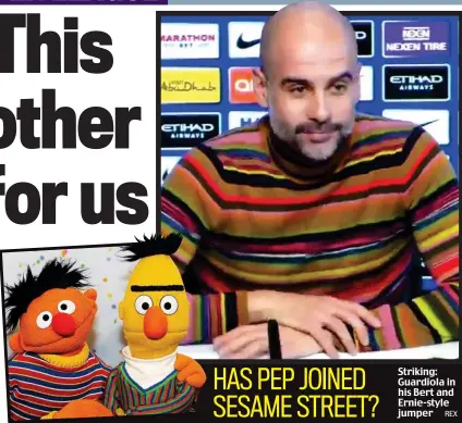  ?? REX ?? Striking: Guardiola in his Bert and Ernie-style jumper