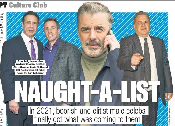  ?? ?? From left, former Gov. Andrew Cuomo, brother Chris Cuomo, Chris Noth and Jeff Garlin were all taken down for bad behavior.
