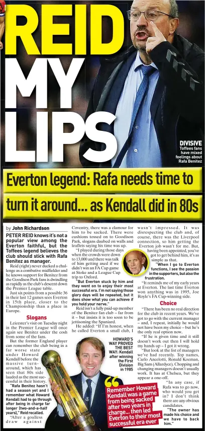  ?? ?? HOWARD’S WAY PROVED
THE BEST WAY: Kendall after winning the First Division
in 1985
DIVISIVE Toffees fans
have mixed feelings about
Rafa Benitez