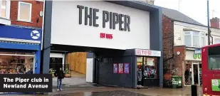  ??  ?? The Piper club in Newland Avenue