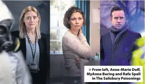  ??  ?? From left, Anne-Marie Duff, MyAnna Buring and Rafe Spall
in The Salisbury Poisonings