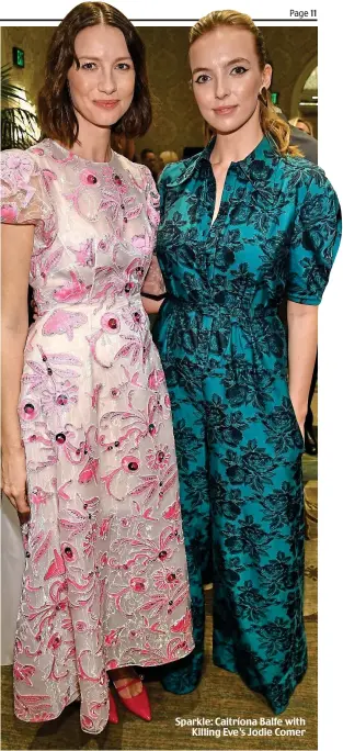  ??  ?? Sparkle: Caitríona Balfe with Killing Eve’s Jodie Comer