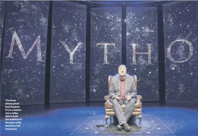 ??  ?? The three shows prove that Stephen Fry is a masterstor­y-teller, able to hold the audience in the palm of his hand for a full nine hours