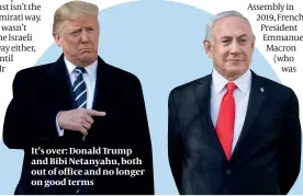  ?? ?? It’s over: Donald Trump and Bibi Netanyahu, both out of office and no longer on good terms