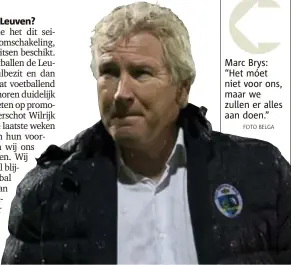  ?? FOTO BELGA ?? Marc Brys: “Het móet niet voor ons, maar we zullen er alles aan doen.”