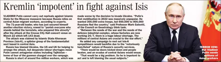  ?? ?? TERROR VOW: But Vladimir Putin needs
millions of Asian workers